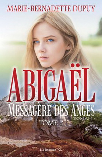 Abigaël : messagère des anges T.02 - MARIE-BERNADETTE DUPUY