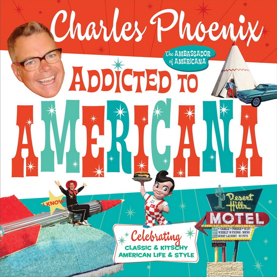 Addicted to Americana - CHARLES PHOENIX