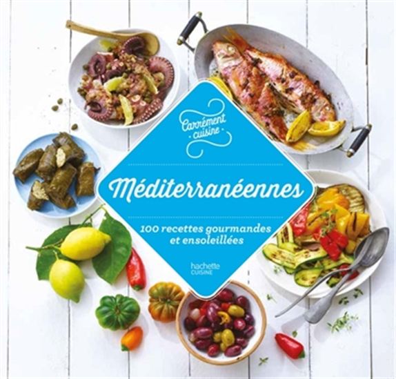 Méditerranéennes : 100 recettes gourmandes et ensoleillées - COLLECTIF