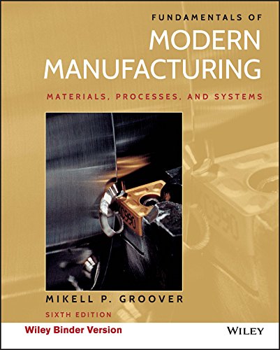 Fundamentals of Modern Manufacturing: Materials, Processes, and Systems 6th ed. - MIKELL P GROOVER