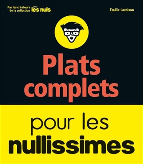 Plats complets pour les nullissimes - EMILIE LARAISON