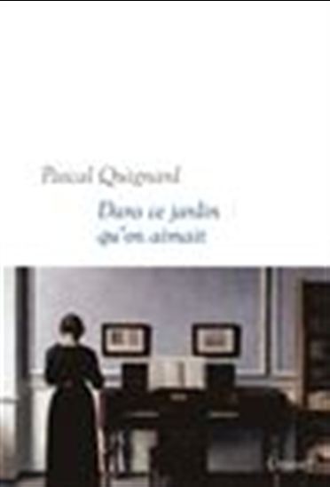 Dans ce jardin qu&#39;on aimait - PASCAL QUIGNARD
