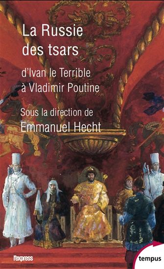 La Russie des Tsars : d&#39;Ivan le terrible à Vladimir Poutine - EMMANUEL HECHT & AL