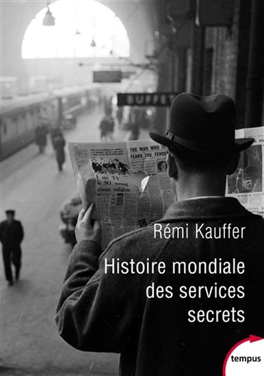 Histoire mondiale des services secrets : de l&#39;Antiquité à nos jours - RÉMI KAUFFER