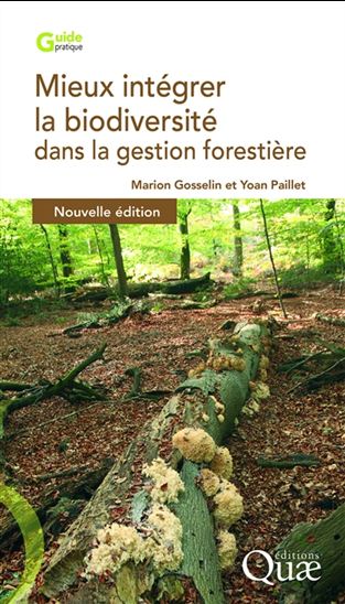 Mieux intégrer la biodiversité dans la gestion forestière N. éd. - MARION GOSSELIN - YOAN PAILLET