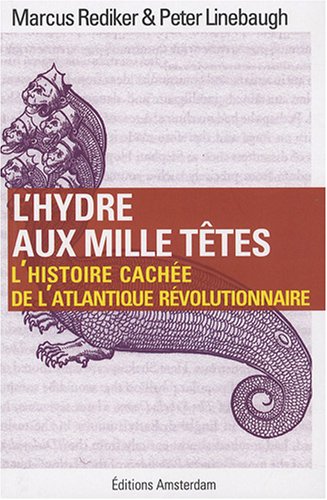 L'Hydre aux mille têtes : l'histoire cachée de l'Atlantique révolutionnaire - MARCUS REDIKER - PETER LINEBAUGH