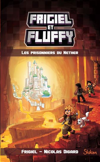 Frigiel et Fluffy, tome 2 : Les Prisonniers du Nether - NICOLAS DIGARD - FRIGIEL