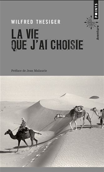 La Vie que j'ai choisie - WILFRED THESIGER
