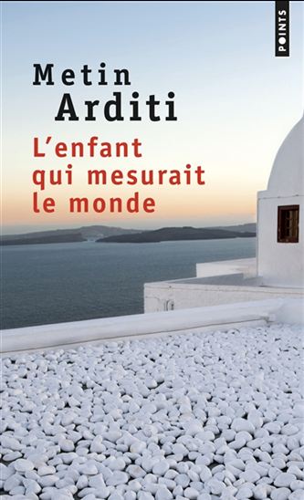 L&#39;Enfant qui mesurait le monde - METIN ARDITI