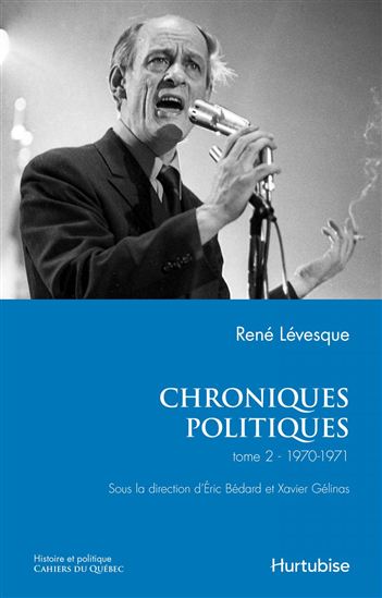 Chroniques politiques T.02 1970-1971 - RENÉ LÉVESQUE