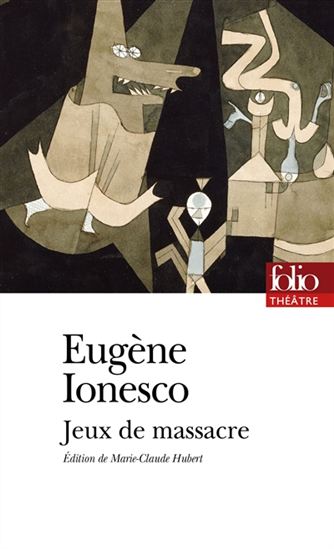 Jeux de massacre - EUGÈNE IONESCO