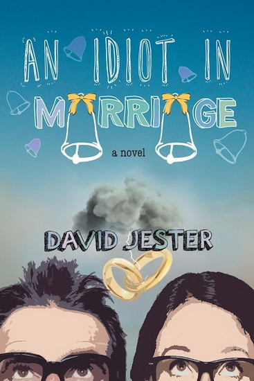 An Idiot in Marriage - DAVID JESTER