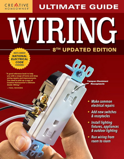 Ultimate Guide: Wiring, 8th Updated Edition - EDITORS OF CREATIVE HOMEOWNER