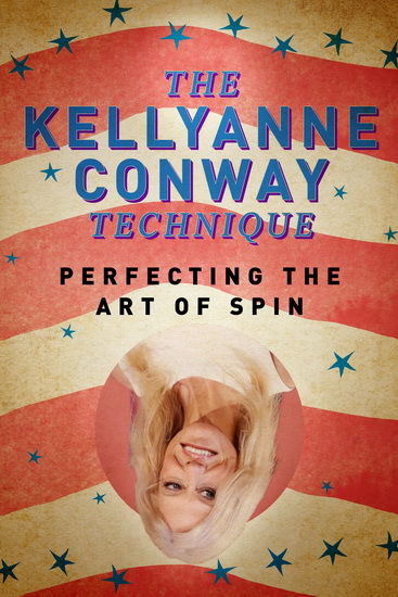 The Kellyanne Conway Technique - JARRET DONISE BERENSTEIN