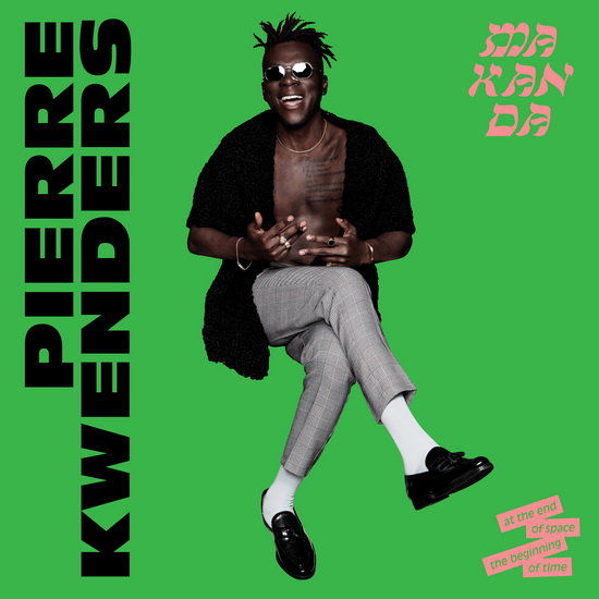 Makanda at the End of Space, the Beginning of Time (Vinyl) - KWENDERS PIERRE