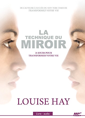 Louise Hay La Technique Du Miroir 21 Jours Pour Transformer Votre Vie Cd Mp3 Croissance Personnelle Livres Renaud Bray Com Livres Cadeaux Jeux