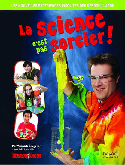 La Science, c'est pas sorcier - YANNICK BERGERON