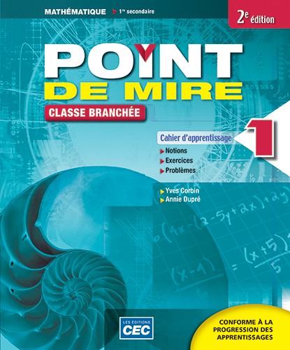 Point de mire : mathématique : 1re secondaire : cahier d&#39;apprentissage A (incluant fascicule de situations problèmes et les exercices interactifs) 2e éd. - YVES CORBIN - ANNIE DUPRÉ