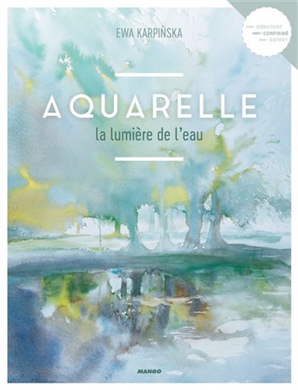 Aquarelle : la lumière de l&#39;eau - EWA KARPINSKA