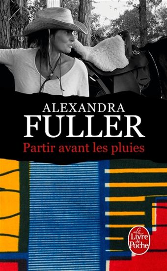 Partir avant les pluies - ALEXANDRA FULLER