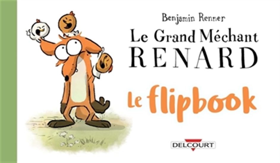 Le Grand méchant renard : le flipbook - BENJAMIN RENNER