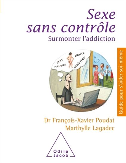 Sexe sans contrôle : surmonter l&#39;addiction - FRANÇOIS-XAVIER POUDAT - M LAGADEC