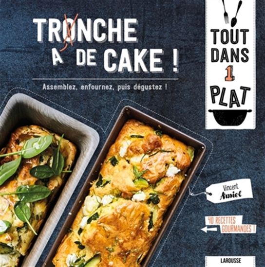 Tranche de cake ! : assemblez, enfournez, puis dégustez ! - VINCENT AMIEL