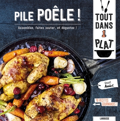 Pile poêle ! : assemblez, faites sauter, et dégustez ! - VINCENT AMIEL