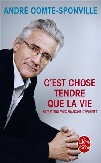 C&#39;est chose tendre que la vie : entretiens avec François L&#39;Yvonnet - ANDRÉ COMTE-SPONVILLE
