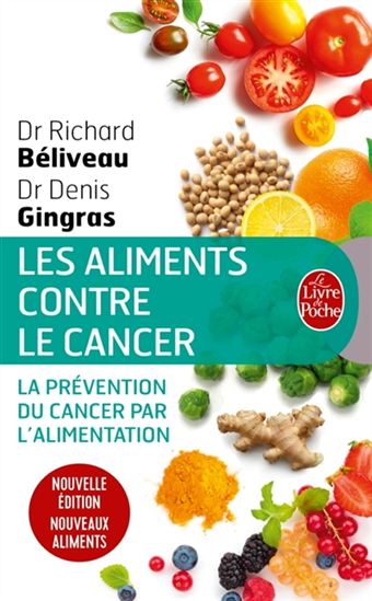 Les Aliments contre le cancer : la prévention du cancer par l&#39;alimentation N. éd. - RICHARD BÉLIVEAU - DENIS GINGRAS