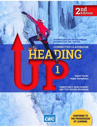 Heading up: Englis as a second language: Secondary cycle two, year one: Competency development and text-based grammar: Workbook 1 2nd ed. - ROBERT THÉRIEN - ANGELO GEORGAKATOS