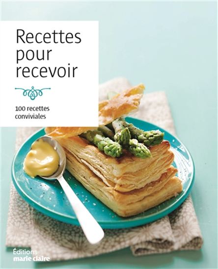 Recettes pour recevoir : 100 recettes conviviales - COLLECTIF