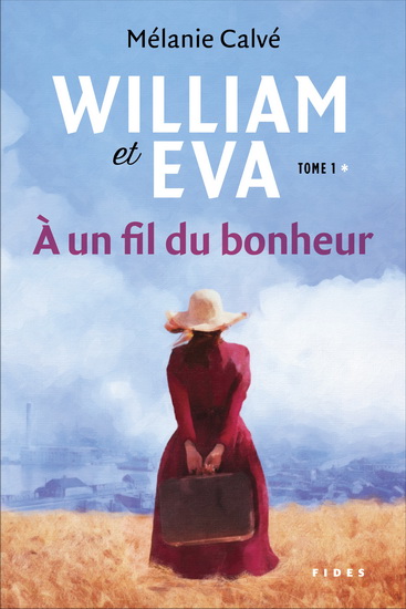 William et Eva T.01 À un fil du bonheur - MÉLANIE CALVÉ