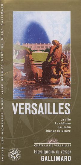 Versailles : la ville, le château, le jardin, Trianon et le parc N. éd. - COLLECTIF