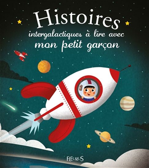 Histoires intergalactiques à lire avec mon petit garçon - EMMANUELLE KECIR-LEPETIT - ROMAIN GUYARD