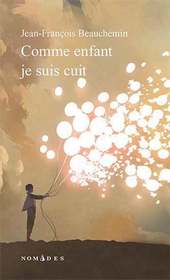 Comme enfant je suis cuit N. éd. - JEAN-FRANÇOIS BEAUCHEMIN