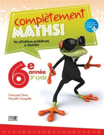 Complètement maths ! 6ème année - FRANÇOISE TCHOU - PIERRETTE TRANQUILLE