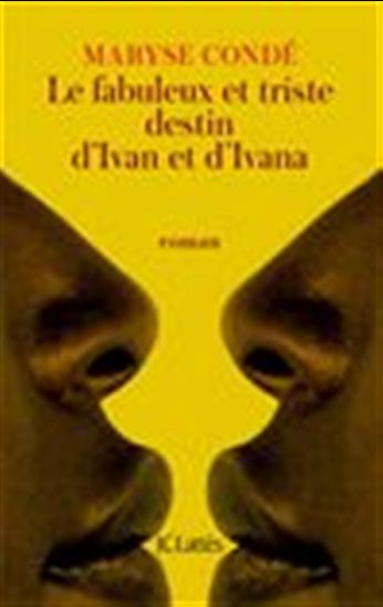 Le Fabuleux et triste destin d&#39;Ivan et d&#39;Ivana - MARYSE CONDÉ