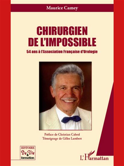 Chirurgien de l'impossible - 54 ans à l' - MAURICE CAMEY