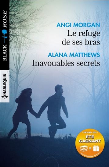 Le Refuge de ses bras /Inavouables secrets - ANGI MORGAN - ALANA MATTHEWS