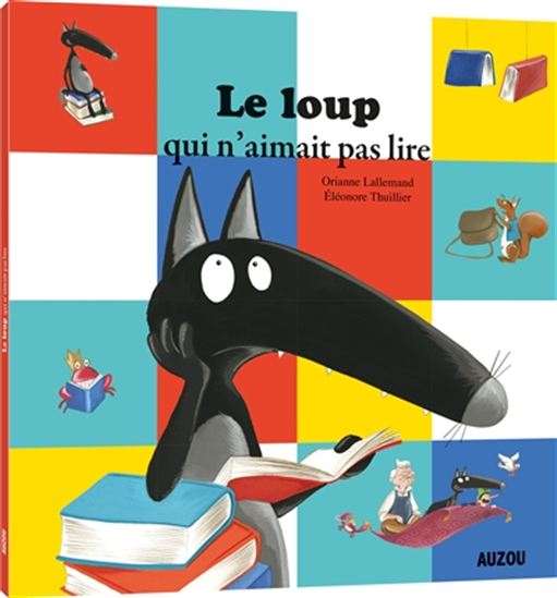 Le Loup qui n&#39;aimait pas lire - ORIANNE LALLEMAND - ELÉONORE THUILLIER