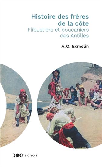 Histoire des frères de la côte : flibustiers et boucaniers des Antilles - ALEXANDRE-OLIVIER EXQUEMELIN
