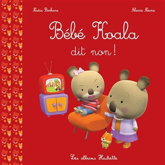 Bébé Koala dit non ! N. éd. - NADIA BERKANE - ALEXIS NESME