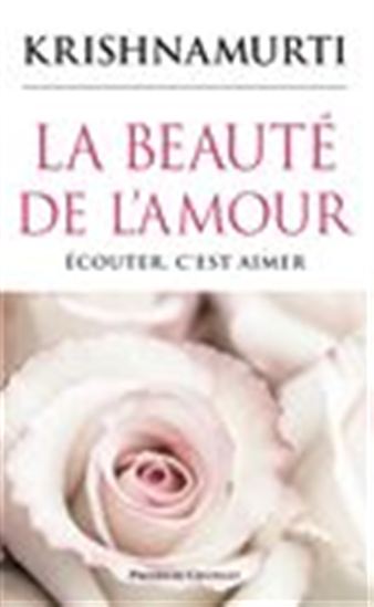 La Beauté de l&#39;amour : écouter, c&#39;est aimer - JIDDU KRISHNAMURTI