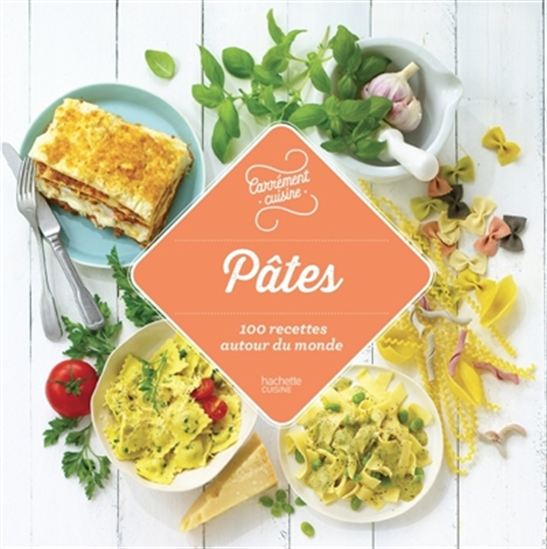Pâtes : 100 recettes autour du monde N. éd. - COLLECTIF