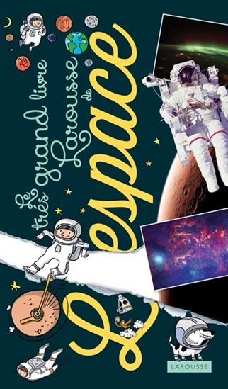 Le Très grand livre Larousse de l&#39;espace - ANNE LESTERLIN - LAURENT AUDOUIN