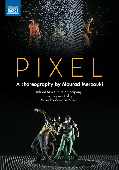 Pixel: A Choreography by Mourad Merzouki - AMAR ARMAND