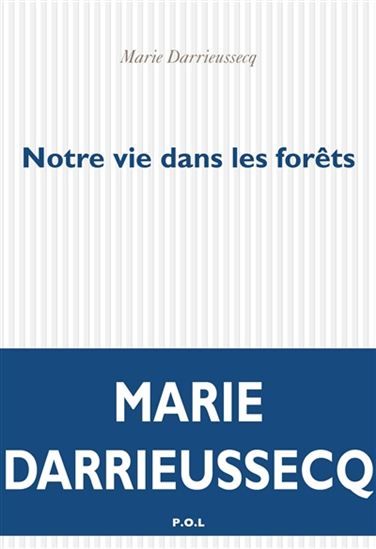 Notre vie dans les forêts - MARIE DARRIEUSSECQ