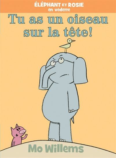 Tu as un oiseau sur la tête ! - MO WILLEMS