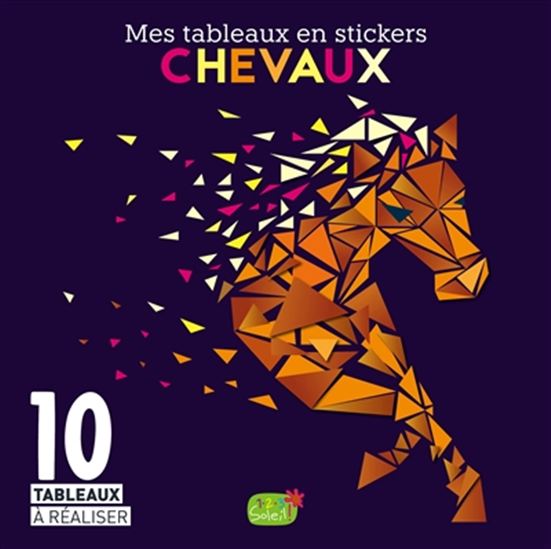 Les Chevaux : 10 tableaux à réaliser - COLLECTIF